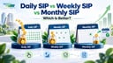 Daily SIP vs Weekly SIP vs Monthly SIP: Which Is Better?